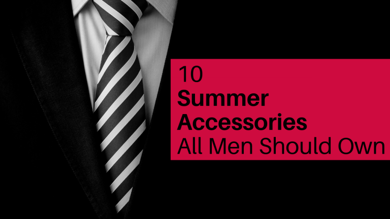 10 Summer Accessories All Men Should Own.
